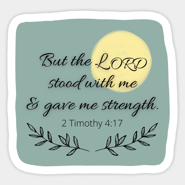 But the Lord stood with me and gave me strength Sticker by CorrieMick